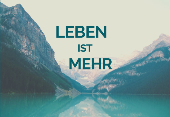 Leben ist mehr