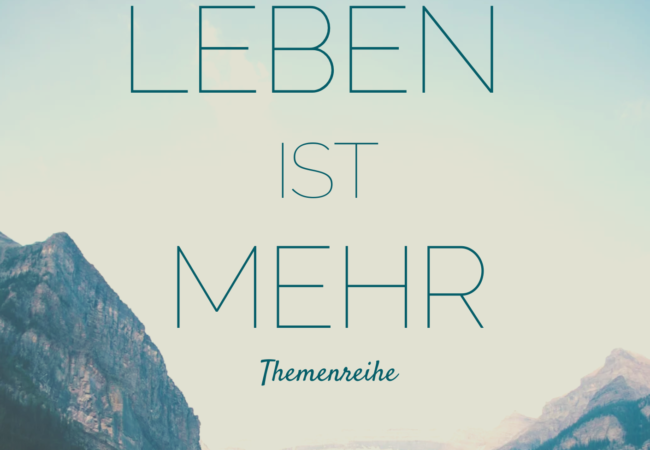 Leben ist Mehr